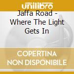 Jaffa Road - Where The Light Gets In cd musicale di Jaffa Road