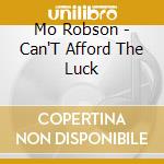 Mo Robson - Can'T Afford The Luck cd