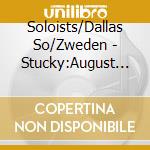 Soloists/Dallas So/Zweden - Stucky:August 4:1964 cd
