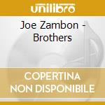 Joe Zambon - Brothers cd musicale di Joe Zambon