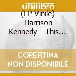 (LP Vinile) Harrison Kennedy - This Is From Here vinile