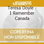 Teresa Doyle - I Remember Canada cd