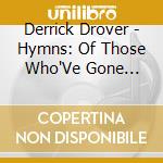 Derrick Drover - Hymns: Of Those Who'Ve Gone Before cd