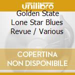 Golden State Lone Star Blues Revue / Various cd