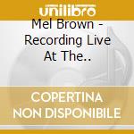 Mel Brown - Recording Live At The.. cd