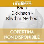 Brian Dickinson - Rhythm Method cd musicale di Brian Dickinson
