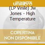 (LP Vinile) Jw Jones - High Temperature vinile