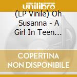 (LP Vinile) Oh Susanna - A Girl In Teen City vinile