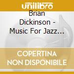 Brian Dickinson - Music For Jazz Orchestra cd musicale di Brian Dickinson