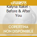 Kalyna Rakel - Before & After You cd