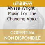 Alyssa Wright - Music For The Changing Voice cd
