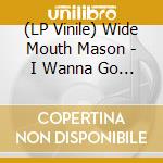(LP Vinile) Wide Mouth Mason - I Wanna Go With You vinile