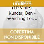 (LP Vinile) Kunder, Ben - Searching For The Stranger cd