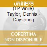 (LP Vinile) Taylor, Dennis - Dayspring lp vinile