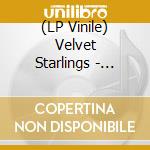 (LP Vinile) Velvet Starlings - Technicolour Shakedown vinile