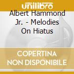 Albert Hammond Jr. - Melodies On Hiatus cd