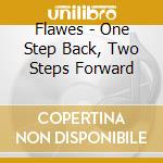Flawes - One Step Back, Two Steps Forward cd musicale