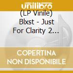 (LP Vinile) Blxst - Just For Clarity 2 (Bf 2023) lp vinile