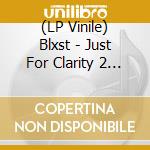 (LP Vinile) Blxst - Just For Clarity 2 (Bf 2023) vinile
