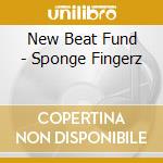 New Beat Fund - Sponge Fingerz cd musicale di New Beat Fund