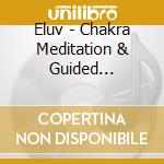 Eluv - Chakra Meditation & Guided Visualization cd