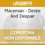 Maceman - Desire And Despair cd musicale di Maceman