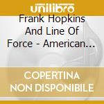 Frank Hopkins And Line Of Force - American Dream cd