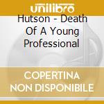 Hutson - Death Of A Young Professional