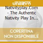 Nativityplay.Com - The Authentic Nativity Play In Audio cd