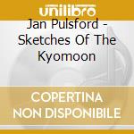 Jan Pulsford - Sketches Of The Kyomoon cd
