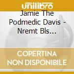 Jamie The Podmedic Davis - Nremt Bls Medications Review cd