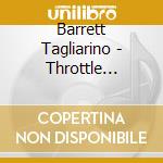 Barrett Tagliarino - Throttle Twister cd musicale di Barrett Tagliarino