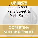 Paris Street - Paris Street Is Paris Street cd