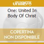 One: United In Body Of Christ cd