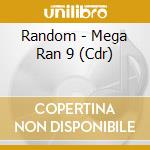 Random - Mega Ran 9 (Cdr) cd musicale di Random
