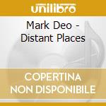 Mark Deo - Distant Places cd