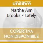 Martha Ann Brooks - Lately cd