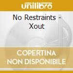 No Restraints - Xout cd