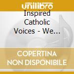 Inspired Catholic Voices - We Come In The Name Of Jesus cd