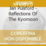 Jan Pulsford - Reflections Of The Kyomoon cd