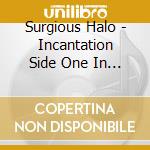 Surgious Halo - Incantation Side One In Heaven You Wait Now cd
