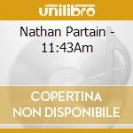 Nathan Partain - 11:43Am cd
