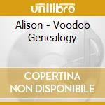 Alison - Voodoo Genealogy cd