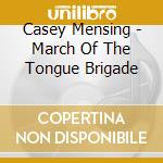 Casey Mensing - March Of The Tongue Brigade cd