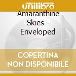 Amaranthine Skies - Enveloped