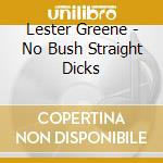 Lester Greene - No Bush Straight Dicks cd