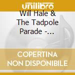 Will Hale & The Tadpole Parade - Instrumental Karaoke Soundtracks cd