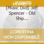 (Music Dvd) Jeff Spencer - Old Ship Meetinghouse cd