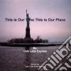 Cafe Latte Express - This Is Our Time This Is Our Place cd