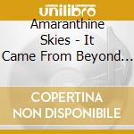 Amaranthine Skies - It Came From Beyond The Oort Cloud